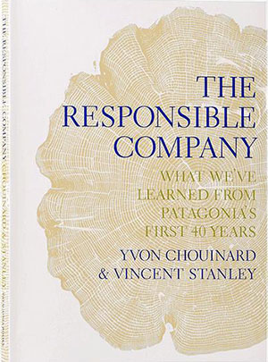 The Responsible Company: What We've Learned From Patagonia's First 40 Years